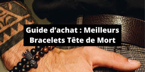 Guide d’achat : Meilleurs Bracelets Tête de Mort